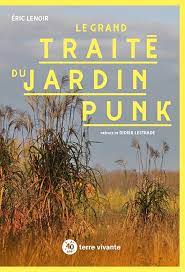 La couverture du livre : Grand traité du Jardin Punk d'Éric Lenoir, Président du Festival des Possibles 2022